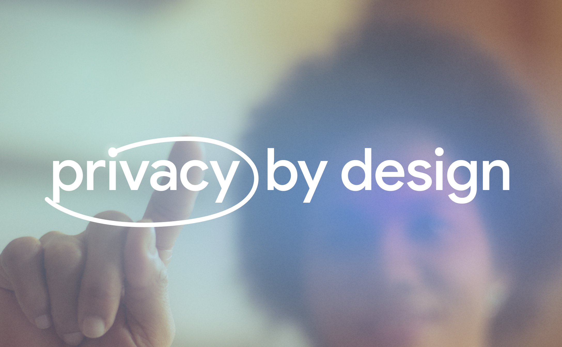 An image of the phrase “privacy by design” with someone circling the word privacy.